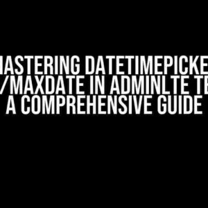 Mastering datetimepicker minDate/maxDate in AdminLTE Template: A Comprehensive Guide