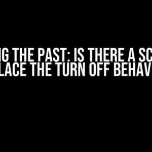 Reviving the Past: Is There a Script to Replace the Turn Off Behavior?