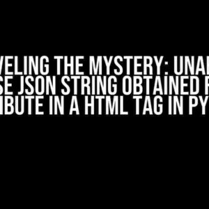 Unraveling the Mystery: Unable to Parse JSON String Obtained from Attribute in a HTML Tag in Python